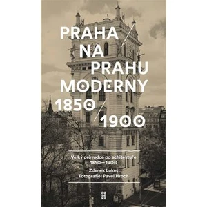 Praha na prahu moderny - Zdeněk Lukeš, Pavel Hroch