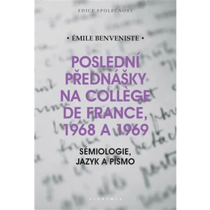 Poslední přednášky na Collége de France 1968 a 1969 - Émile Benveniste