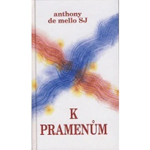 K pramenům - Mello Anthony de