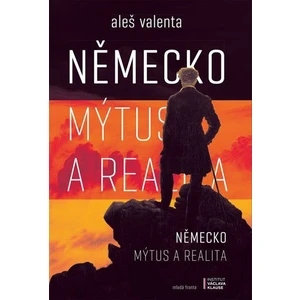 Německo: mýtus a realita - Valenta Aleš