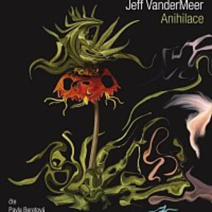 Anihilace - Jeff VanderMeer - audiokniha