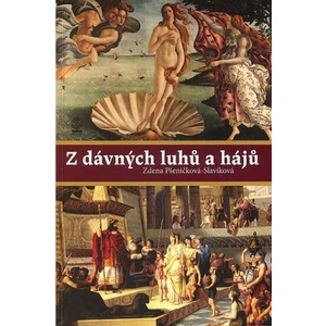 Z dávných luhů a hájů - Zdena Pšeničková-Slavíková