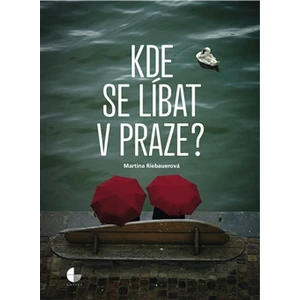 Kde se líbat v Praze - Martina Riebauerová