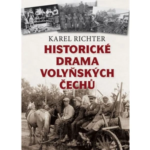 Historické drama Volyňských Čechů - Karel Richter