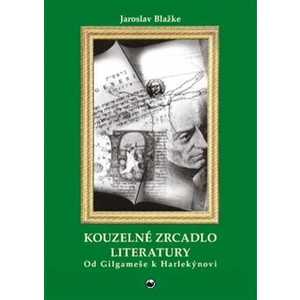 Kouzelné zrcadlo literatury - Jaroslav Blažke