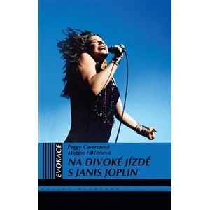 Na divoké jízdě s Janis Joplin - Peggy Casertová, Maggie Falconová