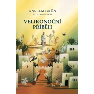 Velikonoční příběh - Grün Anselm, Ferri Giuliano