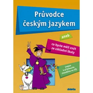 Průvodce českým jazykem aneb Co byste měli znát ze základní školy - Vladimíra Fialová, Věra Dobešová