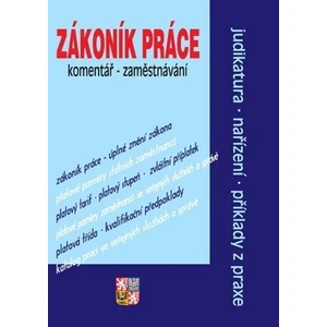 Zákoník práce s komentářem – úplné znění po novele – s komentářem, judikaturou, nařízeními a příklady z praxe