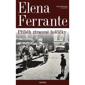 Geniální přítelkyně 4 - Příběh ztracené holčičky - Elena Ferrante