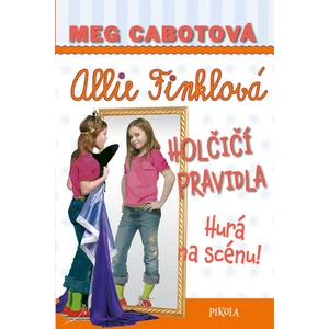 Allie Finklová Holčičí pravidla Hurá na scénu! - Meg Cabotová