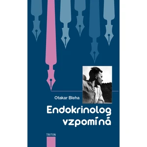 Endokrinolog vzpomíná - Bleha Otakar