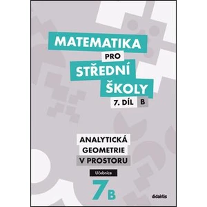 Matematika pro SŠ 7.díl B - Učebnice