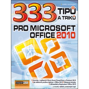 333 Tipů a triků pro MS Office 2010 - Klatovský Karel
