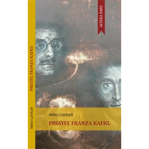 Priateľ Franza Kafku - Miro Gavran