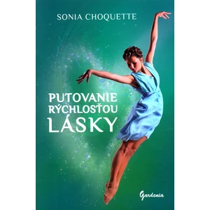 Putovanie rýchlosťou lásky - Sonia Choquette