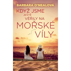 Když jsme ještě věřily na mořské víly, O´Nealová Barbara