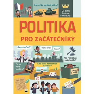 Politika pro začátečníky - Alex Frith, Rosie Hore, Louie Stowell