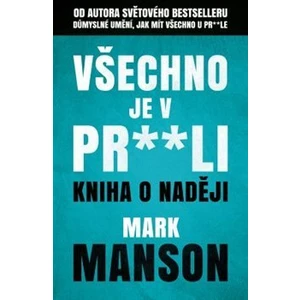 Všechno je v pr**li - Mark Manson