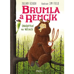 Brumla a Remcík (Ne)přítel ve větvích - Julian Gough, Jim Field