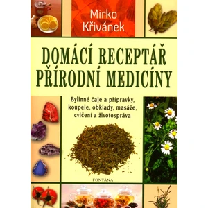 Domácí receptář přírodní medicíny - Mirko Křivánek