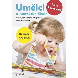 Umělci v mateřské škole - Ivana Rochovská, Dagmar Krupová