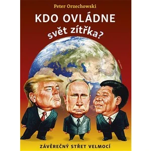 Kdo ovládne svět zítřka - Peter Orzechowski