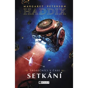 Trosečníci v čase Setkání - Margaret Peterson Haddix