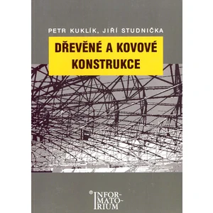 Dřevěné a kovové konstrukce - Kuklík Petr, Studnička Jiří