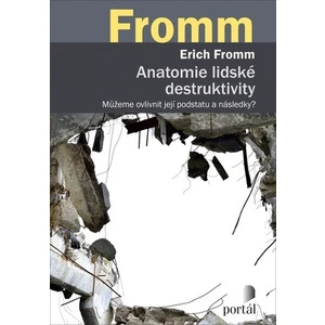 Anatomie lidské destruktivity - Erich Fromm, Erich