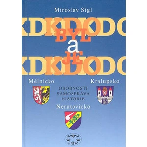 Kdo byl a je kdo - Mělnicko, Kralupsko, Neratovicko - Miroslav Sígl