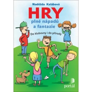 Hry plné nápadů a fantazie - Naděžda Kalábová