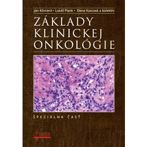 Základy klinickej onkológie - Ján Kliment, Lukáš Plank, Elena Kavcová