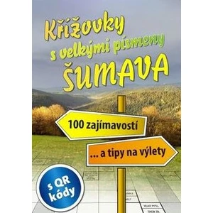 Křížovky s velkými písmeny Šumava: 100 zajímavostí... a tipy na výlety