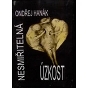 Nesmiřitelná úzkost - Ondřej Hanák