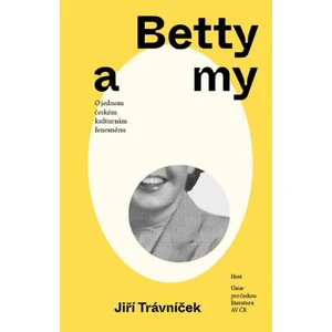 Betty a my - Jiří Trávníček