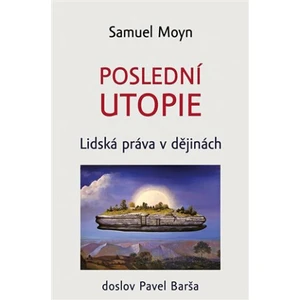 Poslední utopie - Moyn Samuel