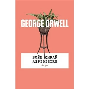 Bože chraň aspidistru - George Orwell