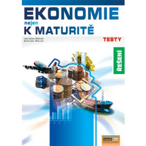 Ekonomie nejen k maturitě Testy Řešení