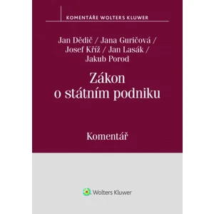 Zákon o státním podniku: Komentář - Jan Lasák, Jan Dědič, Josef Kříž, Jana Guričová, Jakub Porod