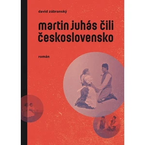 Martin Juhás čili Československo - Zábranský David