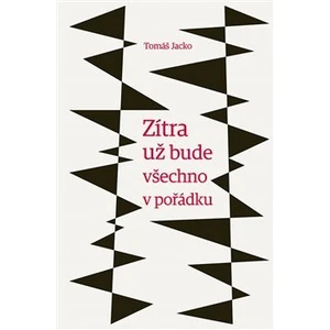 Zítra už bude všechno v pořádku - Jacko Tomáš