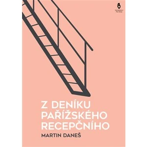 Z deníku pařížského recepčního - Martin Daneš