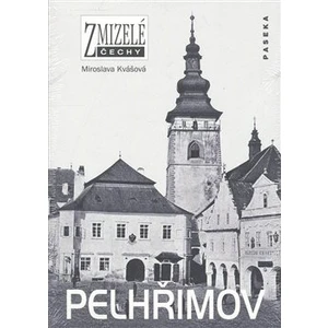 Zmizelé Čechy-Pelhřimov - Kvašová Miroslava