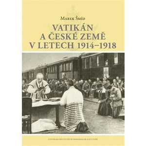 Vatikán a české země v letech 1914-1918 - Marek Šmíd