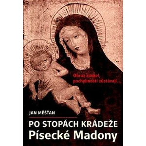 Po stopách krádeže Písecké Madony - Jan Měšťan