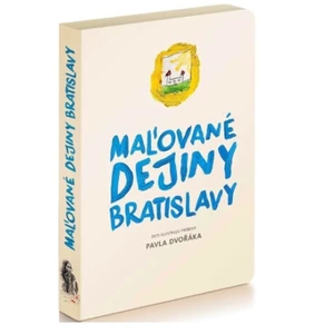 Maľované dejiny Bratislavy - Pavel Dvořák