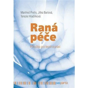 Raná péče - Terezie Hradilková, Jitka Barlová, Manfred Pretis