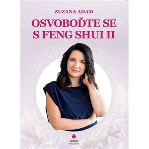 Osvoboďte se s Feng Shui II. - Zuzana Adam