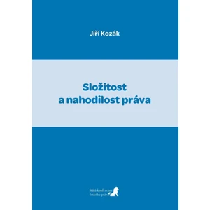 Složitost a nahodilost práva - Jiří Kozák